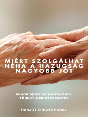 cover image of Miért szolgálhat néha a hazugság nagyobb jót